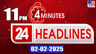 4 Minutes 24 Headlines | 11 PM | 02-02-2025 - TV9