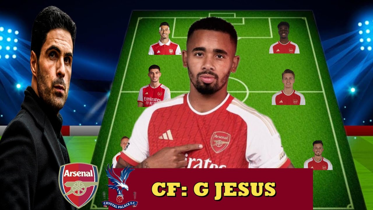 GABERIEL JESUS RETURNS: ARSENAL POSSIBLE LINE-UP AGAINST CRYSTAL PALACE ...