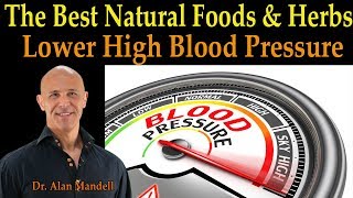 The Best Natural Foods & Herbs to Lower Your High Blood Pressure Fast -  Dr. Alan Mandell, D.C.