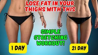 Lose 5cm in Your Thighs with This Stretching Workout! Do it every day and lose weight!