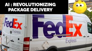 Redefining Package Delivery: FedEx's AI-Driven Route Optimization System