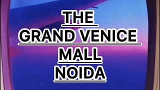 The Grand Venice mall || greater noida | Venice mall greater noida | delhi Best mall in Delhi-NCR