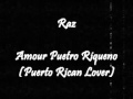 Raz - Amour Puetro Riqueno (Puerto Rican Lover)