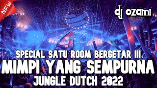 Special Satu Room Bergetar  Dj Mimpi Yang Sempurna X Mati Matian New Jungle Dutch 2022 Full Bass