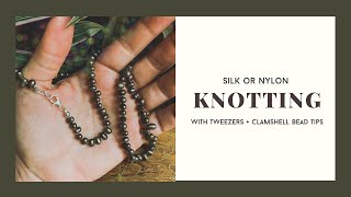 A How-To: Knotting with Tweezers and Ending with Clamshell Bead Tips + Clasp