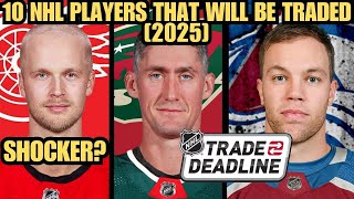 10 NHL Players That Will Be Traded Prior To The Deadline [2025]