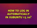 How to log in automatically in Xubuntu 15.10?