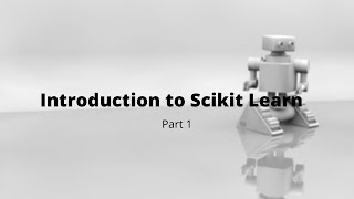 Introduction to Scikit Learn (Part 1) | Machine Learning | Python