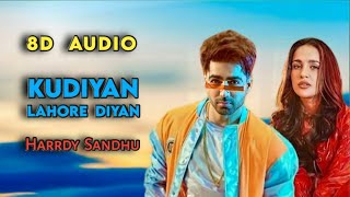 Kudiyan Lahore Diyan [ 8D Audio ] Harrdy Sandhu | Aisha Sharma | B Praak | Jaani | Arvindr K | Use 🎧