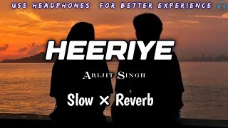 Heeriye [Slowed+Reverb]-Arijit Singh & Shreya Ghoshal | RDXMUSIC