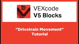 VEXcode V5 Blocks - "Drivetrain Movement" Tutorial