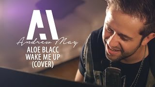 Aloe Blacc - Wake me up  (Andrew May cover)