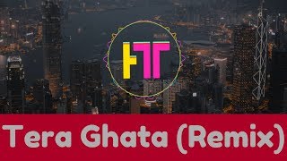 Tera Ghata(Remix) DJ Nafizz n DJ Hardik| Gajendra Verma Ft. Karishma Sharma | Vikram Singh