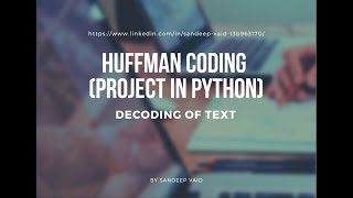 HUFFMAN CODING PROJECT IN PYTHON(Decoding of text)