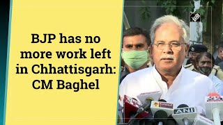 BJP has no more work left in Chhattisgarh: CM Baghel