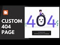 How To Customize The 404 Page Of Your Blogger Website