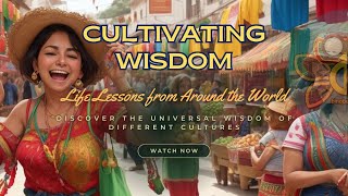 Cultivating Wisdom : Insights from Around the World | Life Lessons from Different Cultures #BinoBee