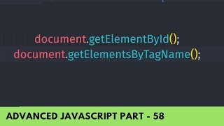 Understand getElementById() and getElementsByTagName() - Advance JavaScript Tutorial Part 58