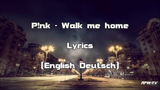 P!nk - Walk Me Home (Lyrics[English/Deutsch])