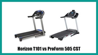 Horizon T101 vs ProForm 505 CST