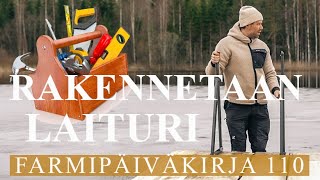 Rakennetaan laituri 💪 / FARMIPÄIVÄKIRJA JAKSO 110