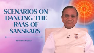 Scenarios On Dancing the Raas of Sanskars | Brother Atam Prakash | Gyan Sarovar 03/01/2025