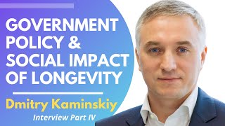 Government Policy \u0026 Social Impact Of Longevity | Dmitry Kaminskiy Interview Series Ep 4