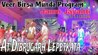 Veer Birsa Munda Janm Jayanti program Dibrugarh Lepetkata // New video Birsa Munda Program // 2024