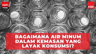 Bagaimana Air Minum Dalam Kemasan yang Layak Konsumsi?