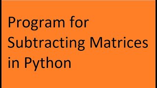 Subtracting Matrices in Python