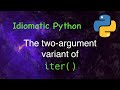 Idiomatic Python: The two-argument version of `iter()`