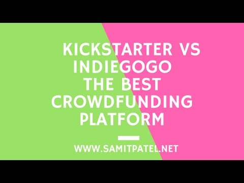 Kickstarter Vs Indiegogo The Best Crowdfunding Platform - YouTube