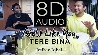 Girls Like You | Tere Bina |Cover By Jeffrey Iqbal & Purnash|8D Audio | Use Headphones (Recommended)
