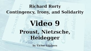 Richard Rorty's Contingency, Irony and Solidarity - Video 9: Proust, Nietzsche, Heidegger