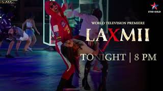 Laxmii | Tonight 8 PM | World Television Premiere | Star Gold | Akshay Kumar | Kiara Advani