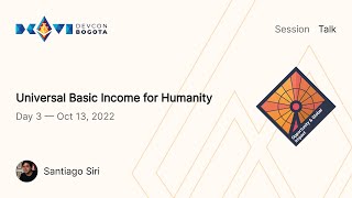 Universal Basic Income for Humanity by Santiago Siri | Devcon Bogotá