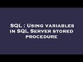 SQL : Using variables in SQL Server stored procedure