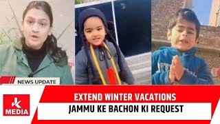 Extend Winter Vacations - Jammu ke Bachon ki Request