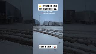 ⚠️ Truckers Stuck on I-80 West Wyoming 🚛❄️ | No Diesel, No Movement #viral #shorts #fyp