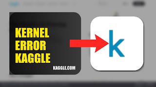 How To Fix Kernel Error On Kaggle 2026 (QUICK FIX)