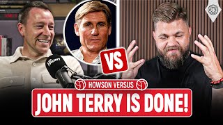 "WTF IS JOHN TERRY ON ABOUT?!" | Howson Versus