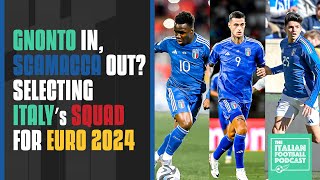 Gnonto In, Scamacca Out: Selecting Italy’s Squad For Euro 2024 (Ep. 407)