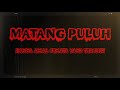 MATANG PULUH - Hanya Amal Semata Yang Tersisih