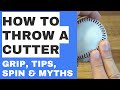 How To Throw a Cutter - Grips, Spin, Hand Action & More