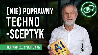 prof. Andrzej Zybertowicz. AI - nie taki diabeł straszny jak go malują? Czy wręcz przeciwnie…