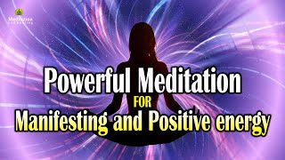 Powerful Meditation for Manifesting and Positive energy l Manifest Positive Energy, Luck & Success