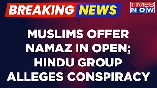 Hindu Group Stages Protest As Muslims Offer Namaz In Open In Gurugram | Ground Report | Latest News