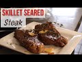 NEVER EVER Grill a Steak again - Skillet Seared Steak