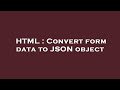 HTML : Convert form data to JSON object