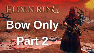 Elden Ring BOW ONLY Walkthrough Gameplay - Part 2